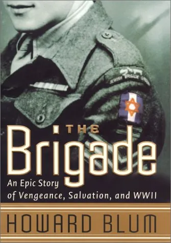 The Brigade : An Epic Story of Vengeance, Salvation, and World War II