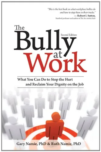 The Bully at Work: What You Can Do to Stop the Hurt and Reclaim Your Dignity on the Job, Second Edition