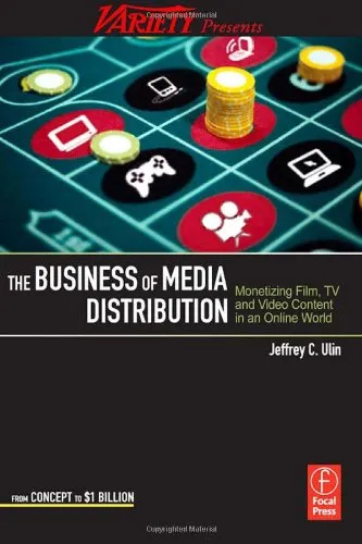 The Business of Media Distribution: Monetizing Film, TV and Video Content in an Online World