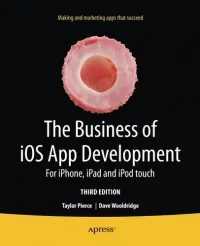 The Business of iOS App Development, 3rd Edition: For iPhone, iPad and iPod touch