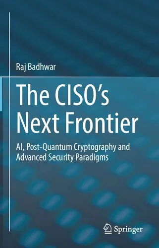 Cover of The CISO’s Next Frontier: AI, Post-Quantum Cryptography and Advanced Security Paradigms