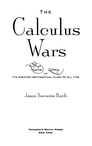 The Calculus Wars: Newton, Leibniz, and the Greatest Mathematical Class of All Time