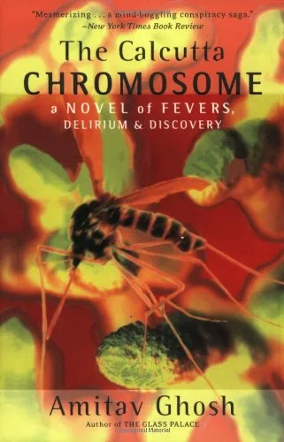 The Calcutta Chromosome: A Novel of Fevers, Delirium & Discovery