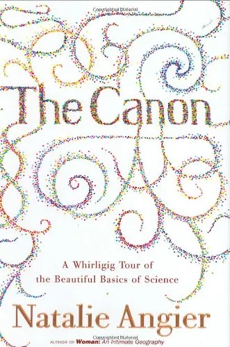 The Canon: A Whirligig Tour of the Beautiful Basics of Science