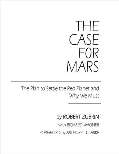 The Case for Mars: The Plan to Settle the Red Planet and Why We Must