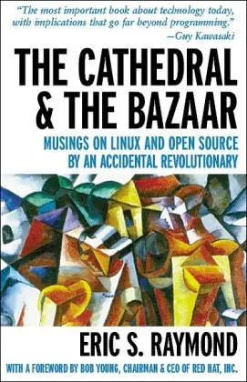 The Cathedral and the Bazaar: Musings on Linux and Open Source by an Accidental Revolutionary (O'Reilly Linux)