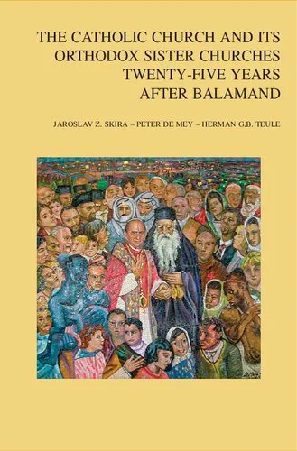 The Catholic Church and Its Orthodox Sister Churches Twenty-five Years After Balamand (Bibliotheca Ephemeridum Theologicarum Lovaniensium, 326)