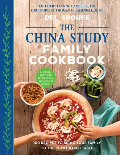 The China study family cookbook: 100 recipes to bring your family to the plant-based table