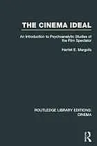 The Cinema Ideal : An Introduction to Psychoanalytic Studies of the Film Spectator