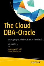 The Cloud DBA-Oracle : Managing Oracle Database in the Cloud