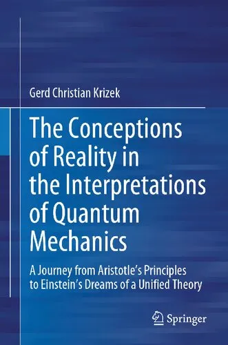 The Conceptions of Reality in the Interpretations of Quantum Mechanics: A Journey from Aristotle’s Principles to Einstein’s Dreams of a Unified Theory