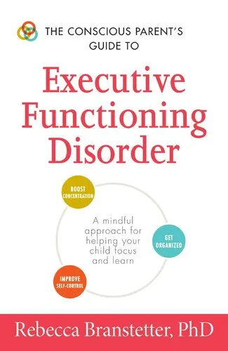 The Conscious Parent's Guide to Executive Functioning Disorder