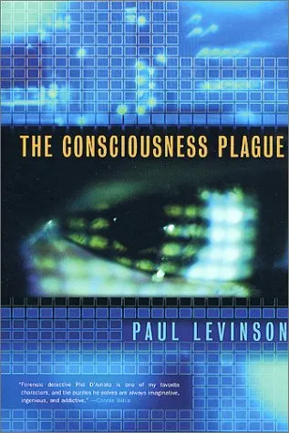 The Consciousness Plague (The second book in the Dr Phil D'Amato series)