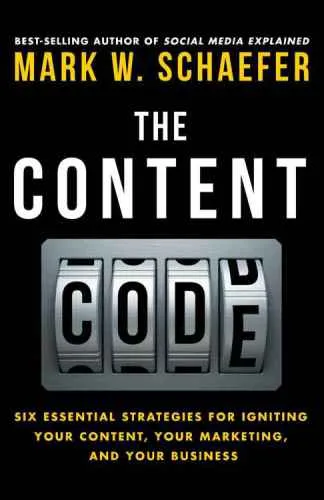 The Content Code: Six essential strategies to ignite your content, your marketing, and your business