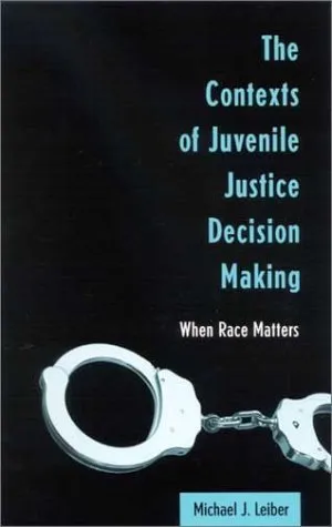 The Contexts of Juvenile Justice Decision Making: When Race Matters