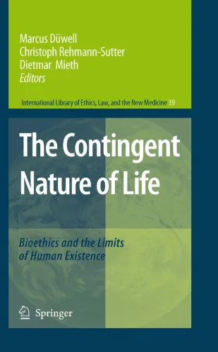 The Contingent Nature of Life: Bioethics and the Limits of Human Existence (International Library of Ethics, Law, and the New Medicine)