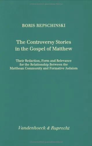 The Controversy Stories in the Gospel of Matthew. Their Redaction, Form and Relevance for the Relationship Between the Matthean Community and Formative Judaism (Forschungen zur Religion und Literatur des Alten und Neuen Testaments 189)