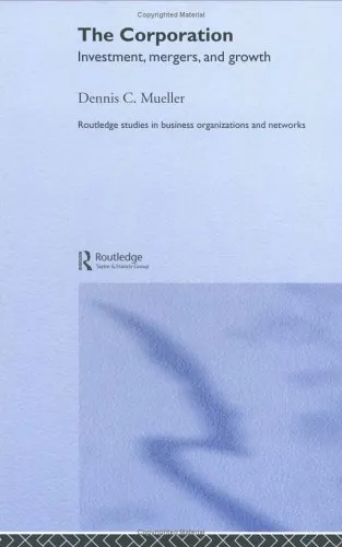 The Corporation: Growth, Diversification and Mergers (Routledge Studies in Business Organization and Networks, 25.)