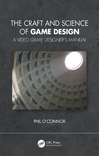 The Craft and Science of Game Design: A Video Game Designer's Manual