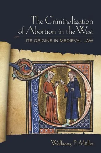 The Criminalization of Abortion in the West: Its Origins in Medieval Law