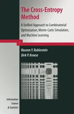 The Cross-Entropy Method: A Unified Approach to Combinatorial Optimization, Monte-Carlo Simulation and Machine Learning