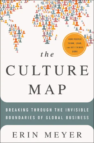 The Culture Map: Breaking Through the Invisible Boundaries of Global Business