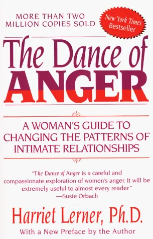 The Dance of Anger: A Woman's Guide to Changing the Patterns of Intimate Relationships