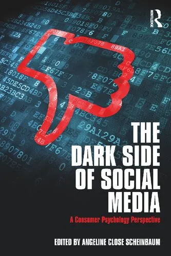 The Dark Side of Social Media: A Consumer Psychology Perspective