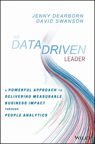 The Data Driven Leader: A Powerful Approach to Delivering Measurable Business Impact Through People Analytics