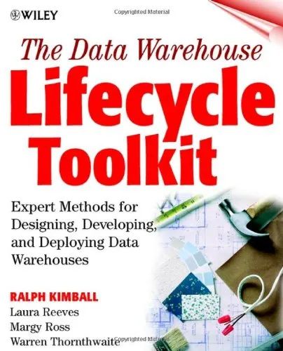 The Data Warehouse Lifecycle Toolkit : Expert Methods for Designing, Developing, and Deploying Data Warehouses