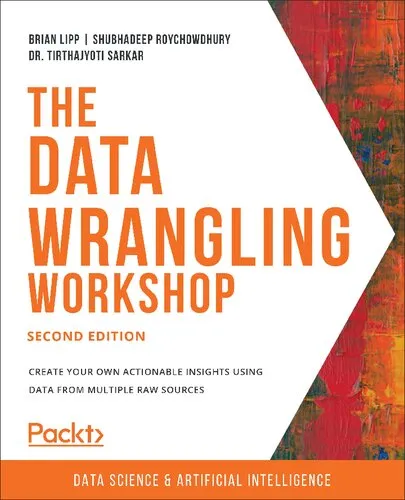 The Data Wrangling Workshop: Create your own actionable insights using data from multiple raw sources, 2nd Edition