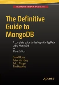 The Definitive Guide to MongoDB, 3rd Edition: A complete guide to dealing with Big Data using MongoDB