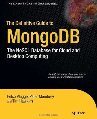 The Definitive Guide to MongoDB: The NoSQL Database for Cloud and Desktop Computing