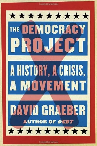 The Democracy Project: A History, a Crisis, a Movement