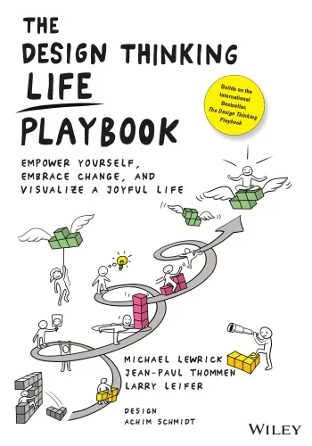 The Design Thinking Life Playbook: Empower Yourself, Embrace Change, and Visualize a Joyful Life