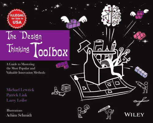 The Design Thinking Toolbox: A Guide to Mastering the Most Popular and Valuable Innovation Methods