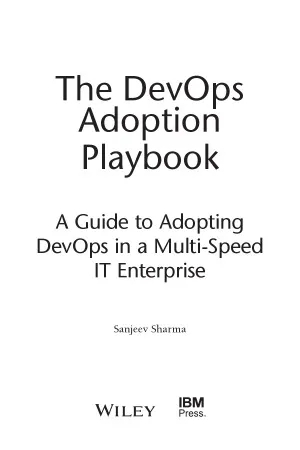 The DevOps Adoption Playbook.  A Guide to Adopting DevOps in a Multi-Speed IT Enterprise