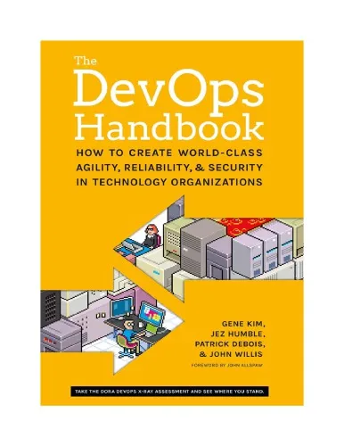 The DevOps Handbook: How to Create World-Class Agility, Reliability, and Security in Technology Organizations