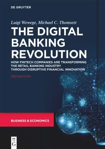 The Digital Banking Revolution: How Fintech Companies are Transforming the Retail Banking Industry Through Disruptive Financial Innovation