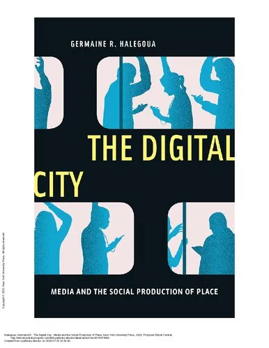 The Digital City: Media and the Social Production of Place: 4 (Critical Cultural Communication)