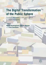 The Digital Transformation of the Public Sphere: Conflict, Migration, Crisis and Culture in Digital Networks