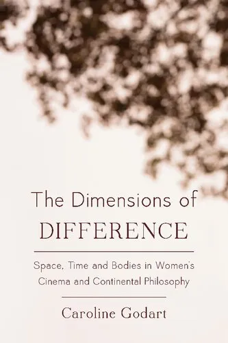 The Dimensions of Difference: Space, Time and Bodies in Women’s Cinema and Continental Philosophy