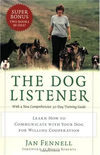 The Dog Listener: Learn How to Communicate with Your Dog for Willing Cooperation