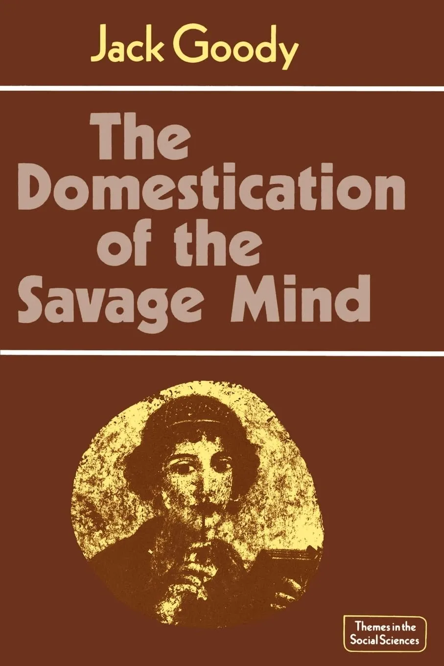 The Domestication of the Savage Mind (Themes in the Social Sciences)