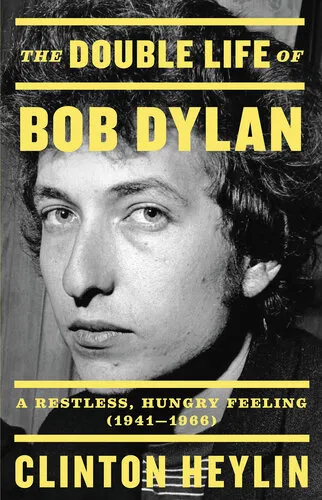 The Double Life of Bob Dylan: A Restless, Hungry Feeling (1941-1966)