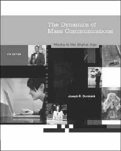 The Dynamics of Mass Communication: Media in the Digital Age