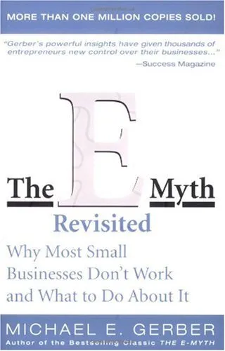 The E-Myth Revisited: Why Most Small Businesses Don't Work and What to Do About It