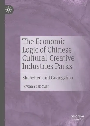 The Economic Logic of Chinese Cultural-Creative Industries Parks: Shenzhen and Guangzhou