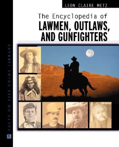 The Encyclopedia of Lawmen, Outlaws, and Gunfighters (Facts on File Crime Library)