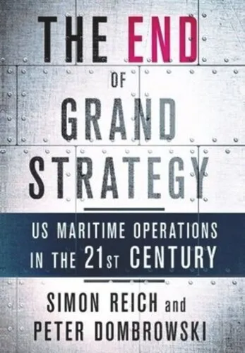 The End of Grand Strategy: US Maritime Operations in the Twenty-First Century